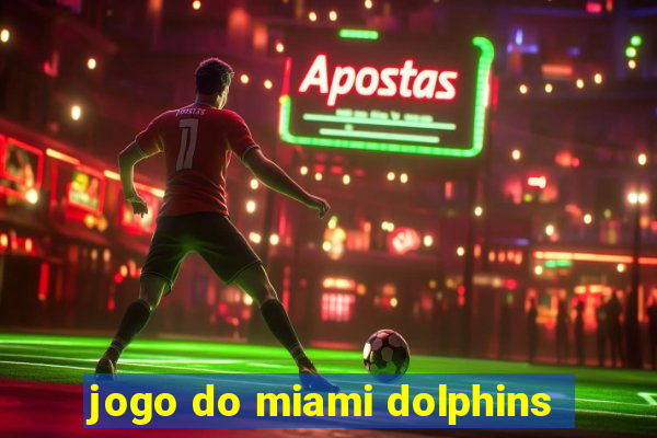 jogo do miami dolphins