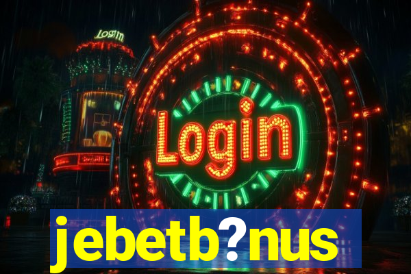 jebetb?nus