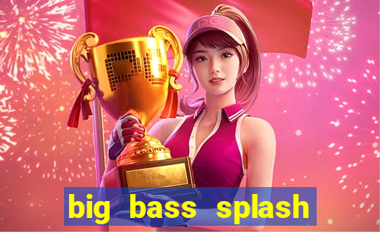 big bass splash melhor horário para jogar