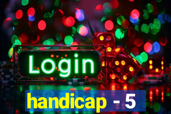 handicap - 5