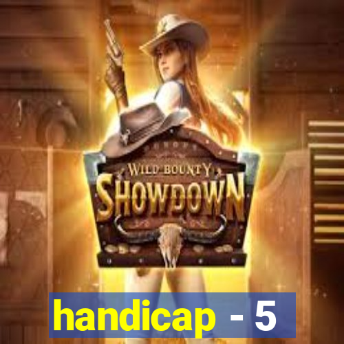 handicap - 5