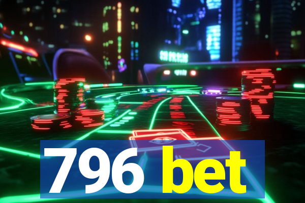 796 bet