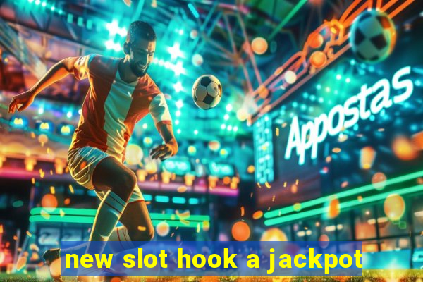 new slot hook a jackpot