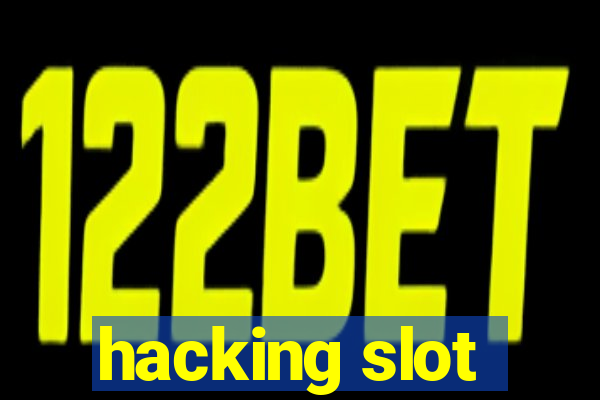 hacking slot