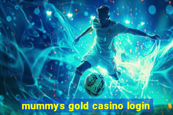 mummys gold casino login