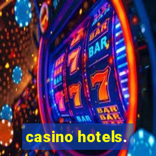 casino hotels.