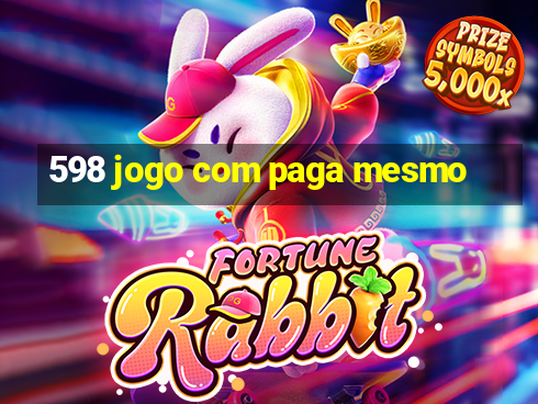 598 jogo com paga mesmo