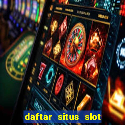 daftar situs slot gacor terbaru