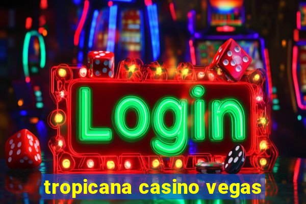 tropicana casino vegas