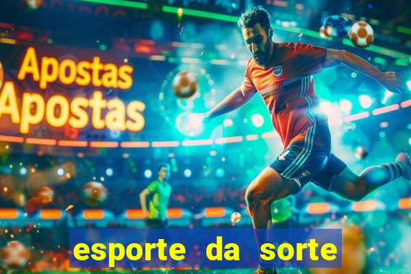 esporte da sorte apostas online