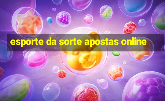 esporte da sorte apostas online