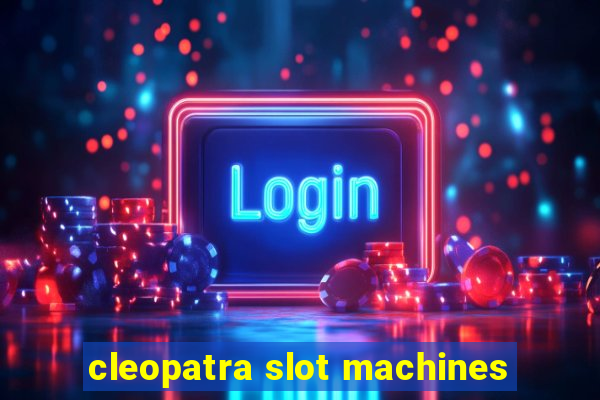 cleopatra slot machines