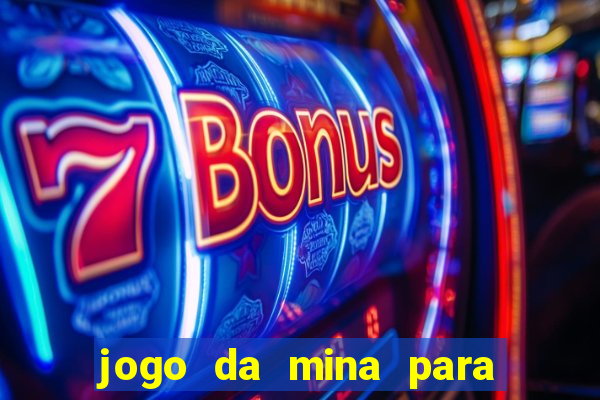 jogo da mina para ganhar dinheiro