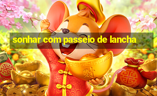 sonhar com passeio de lancha