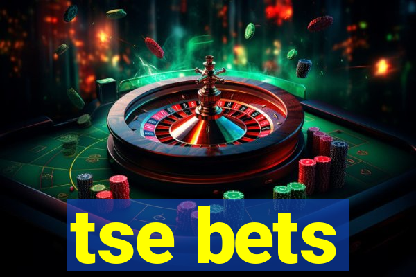 tse bets