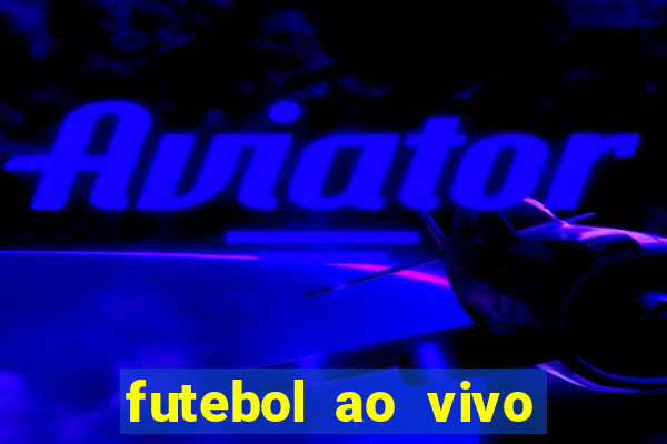 futebol ao vivo sem travar