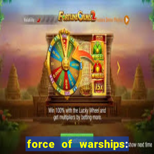 force of warships: jogo online