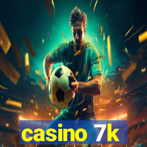 casino 7k