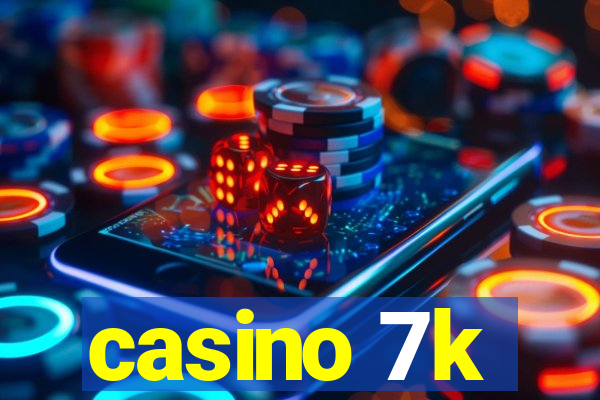 casino 7k