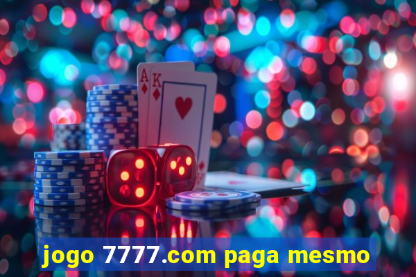 jogo 7777.com paga mesmo