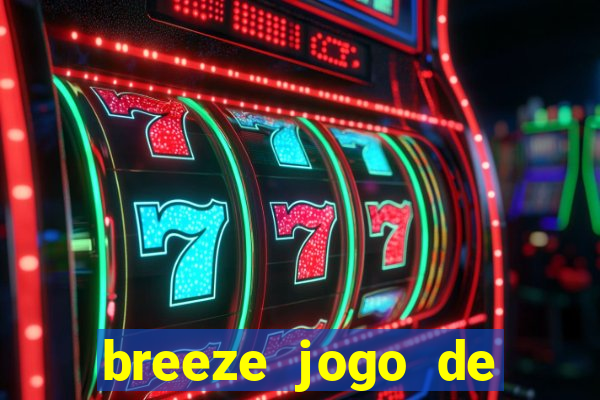 breeze jogo de aposta online