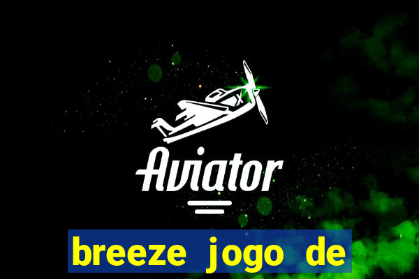 breeze jogo de aposta online