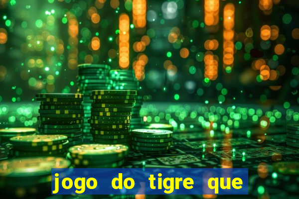 jogo do tigre que ta pagando hoje