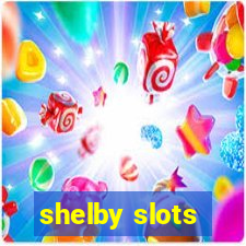 shelby slots