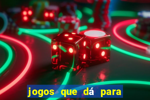 jogos que dá para ganhar dinheiro