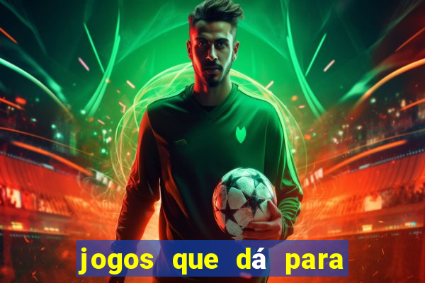 jogos que dá para ganhar dinheiro