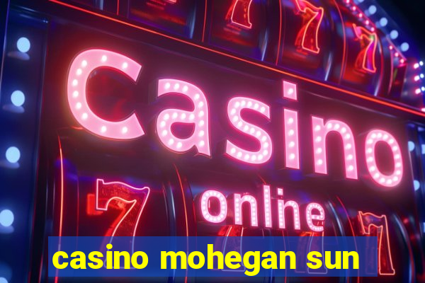 casino mohegan sun