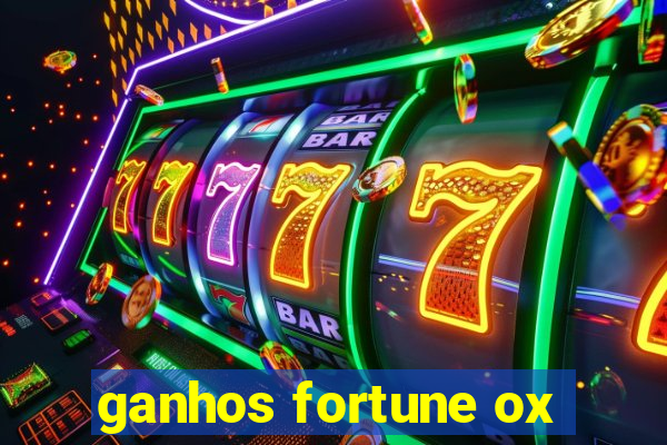 ganhos fortune ox