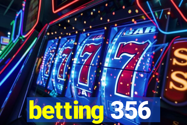 betting 356