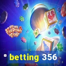 betting 356