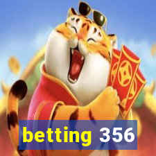 betting 356