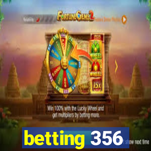 betting 356