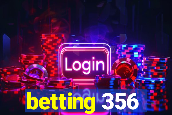 betting 356