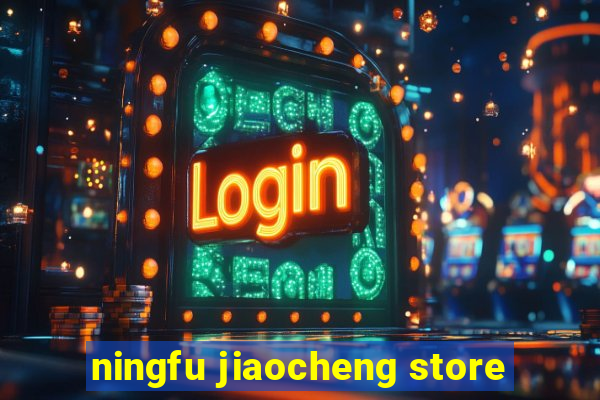 ningfu jiaocheng store