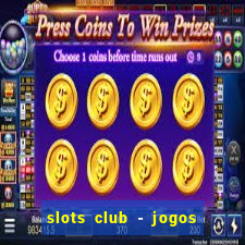 slots club - jogos de cassino