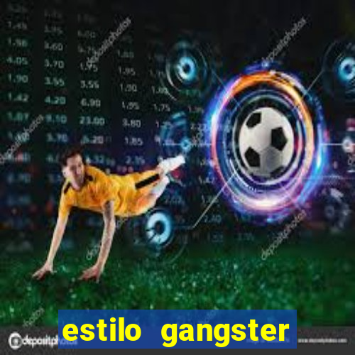 estilo gangster anos 90