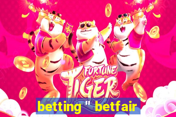 betting '' betfair