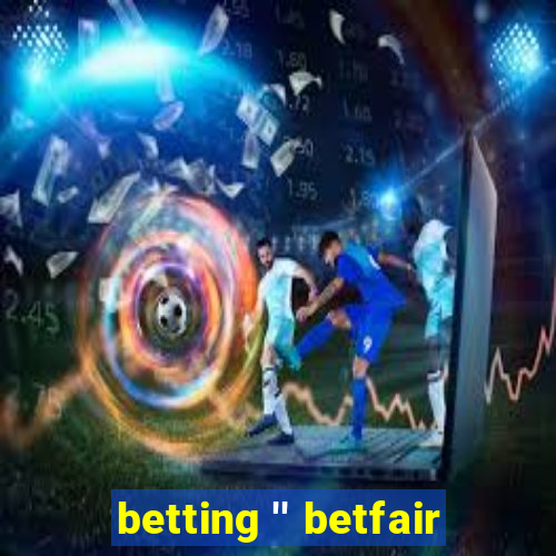 betting '' betfair