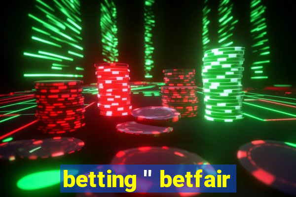 betting '' betfair