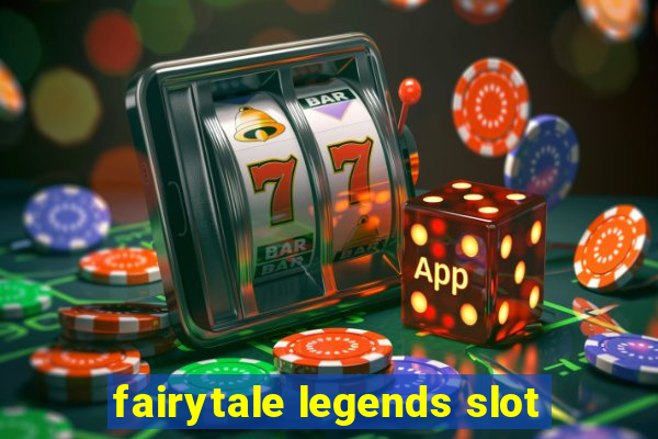 fairytale legends slot