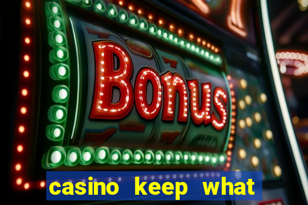 casino keep what you win