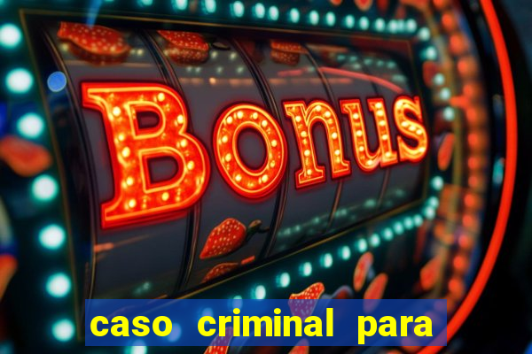 caso criminal para resolver pdf