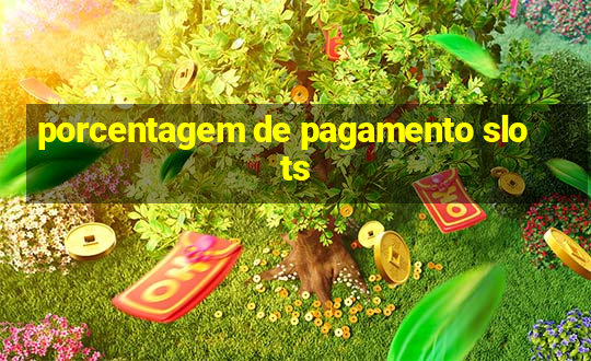 porcentagem de pagamento slots