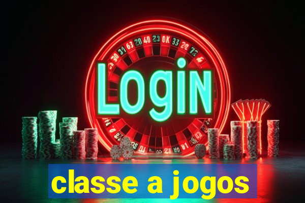 classe a jogos