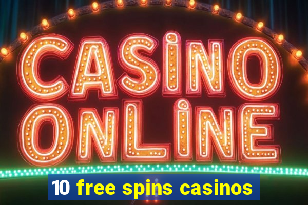 10 free spins casinos