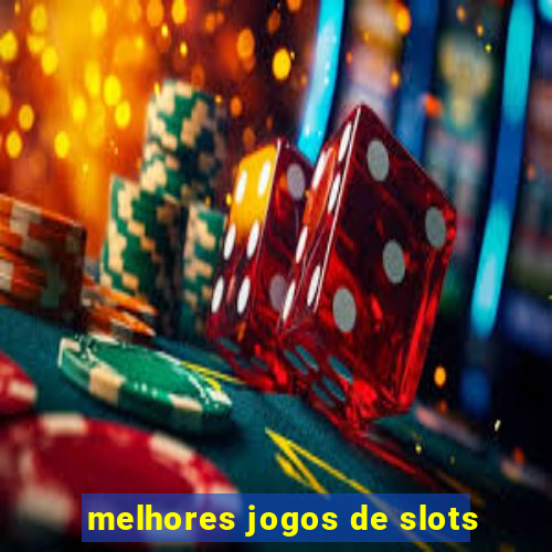 melhores jogos de slots